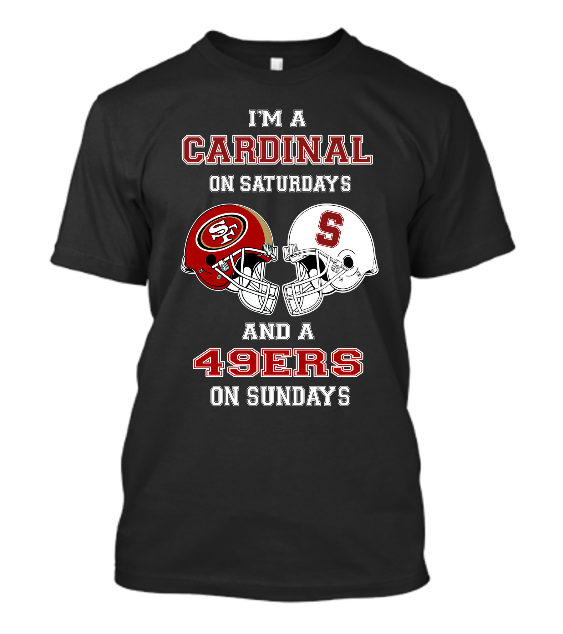 I'm A Cardinal On Saturdays And A 49ers On Sundays T-Shirt