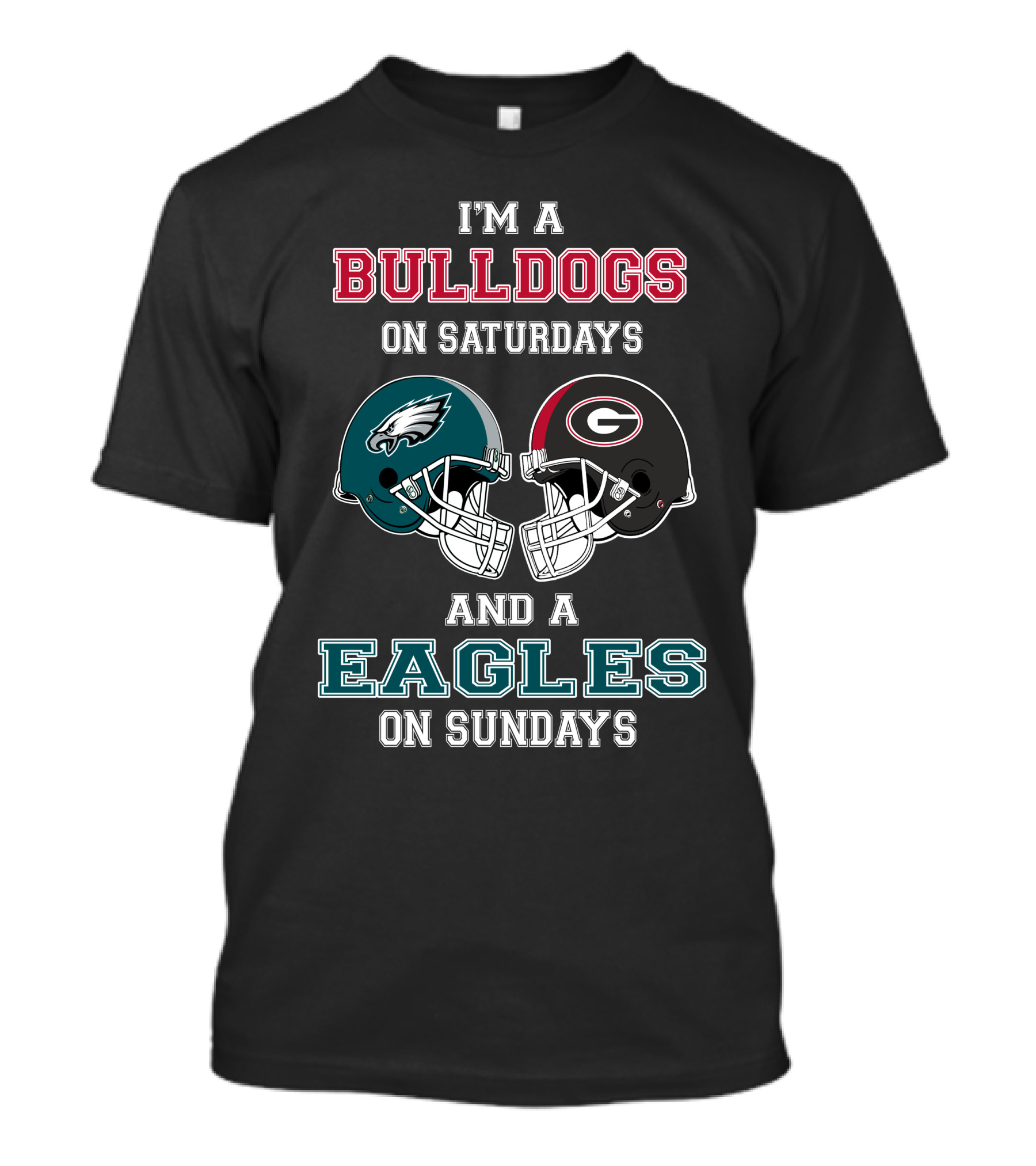 I'm A Bulldogs On Saturdays And A Eagles On Sundays T-Shirt