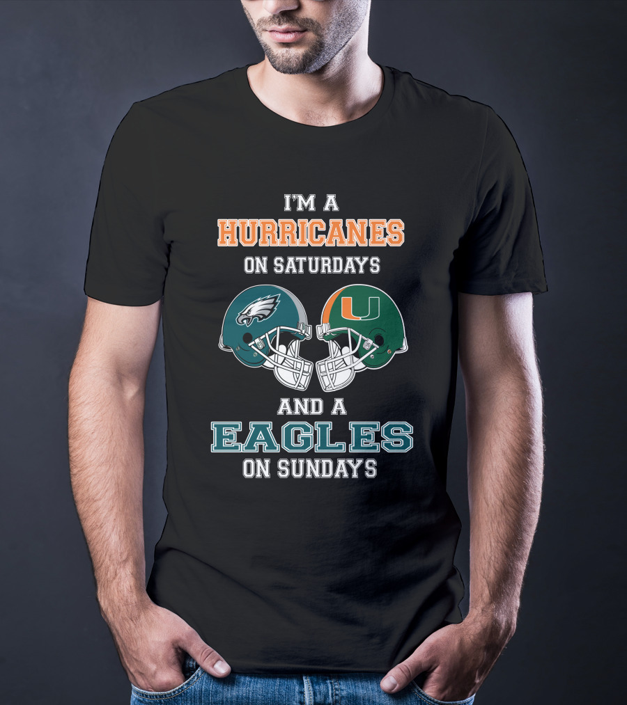 I'm A Hurricanes On Saturdays And A Eagles On Sundays T-Shirt