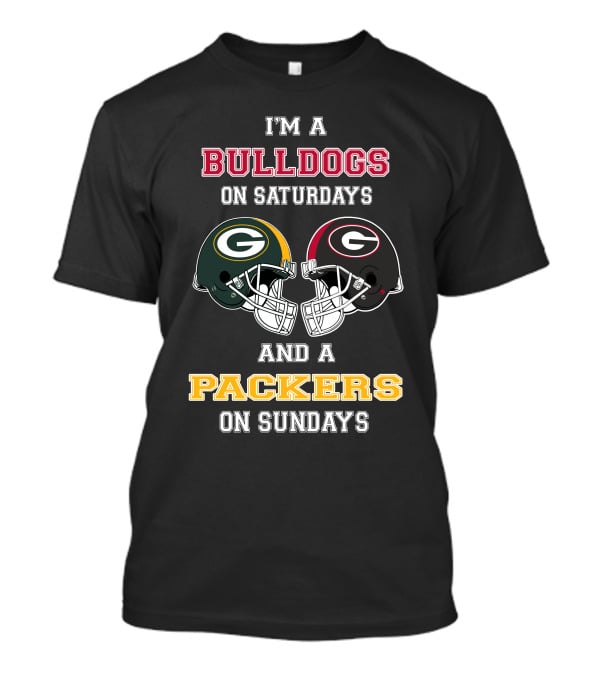 I'm A Bulldogs On Saturdays And A Packers On Sundays T-Shirt