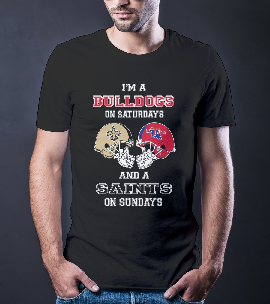 I'm A Bulldogs On Saturdays And A Saints On Sundays T-Shirt