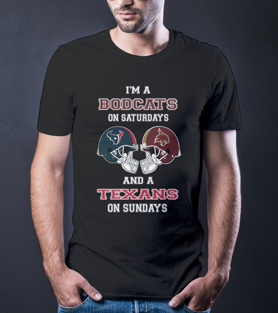I'm A Bobcats On Saturdays And A Texans On Sundays Football Helmets Fan Statement T-Shirt