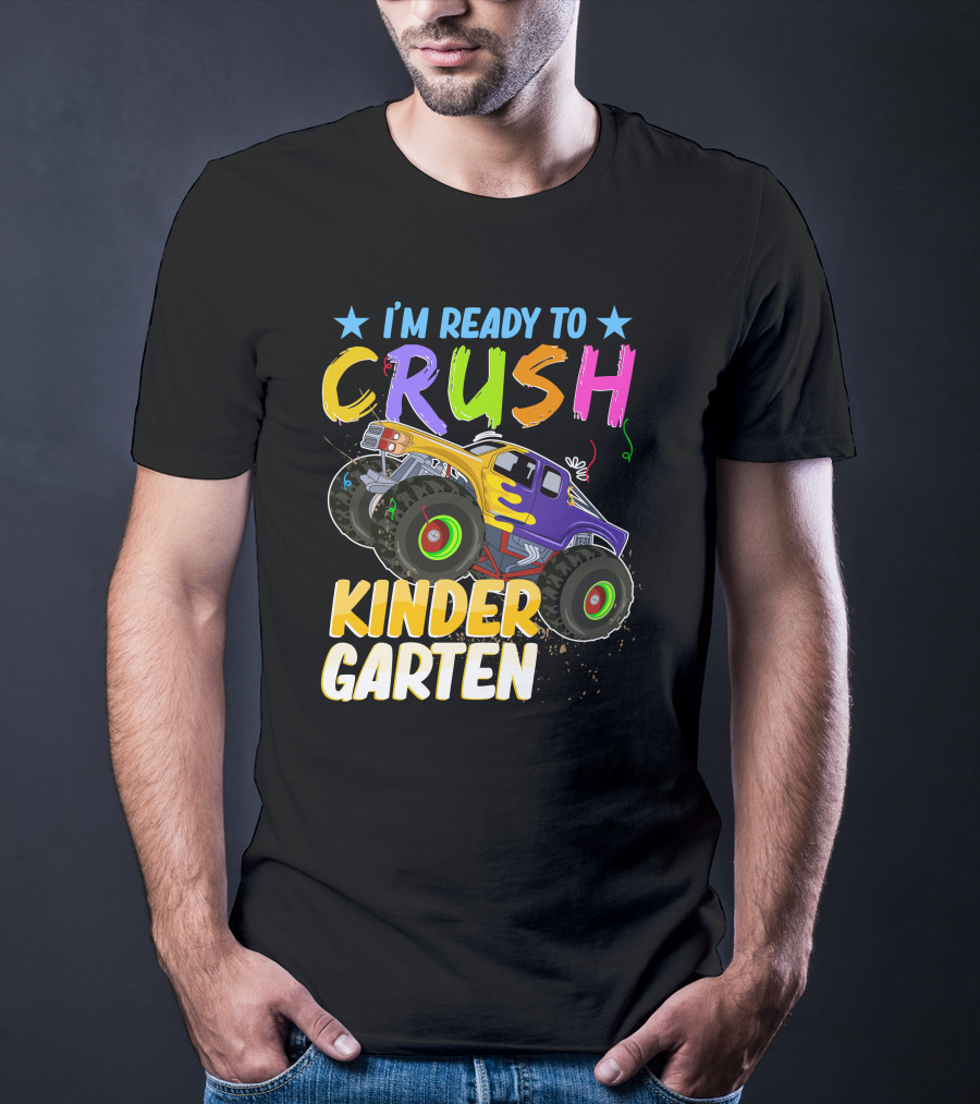 I'm Ready To Crush Kinder Garten Monster Truck Adventure T-Shirt