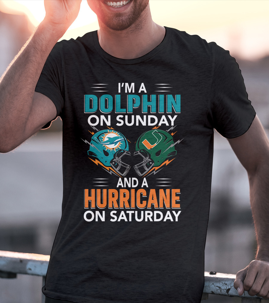 I'm A Miami Dolphin On Sunday And A Miami Hurricane On Saturday T-Shirt