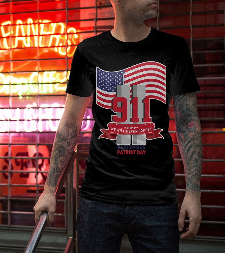 911 We Will Never Forget September Patriot Day T-Shirt