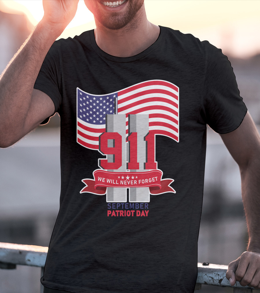 911 We Will Never Forget September Patriot Day T-Shirt