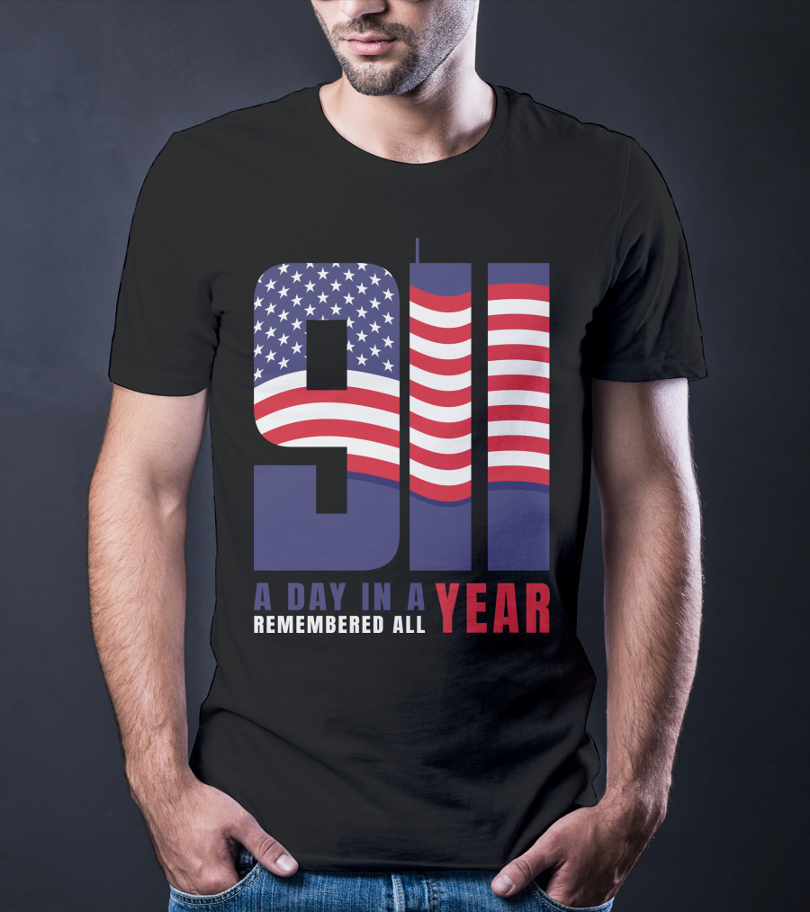 9/11 A Day In A Year Remembered All Year T-Shirt