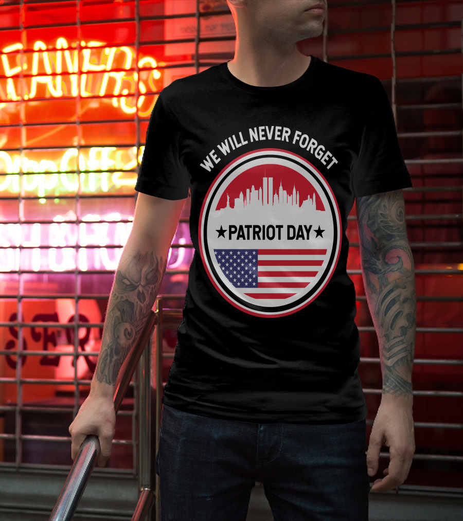 We Will Never Forget Patriot Day USA 9.11 Heroes Commemorate T-Shirt