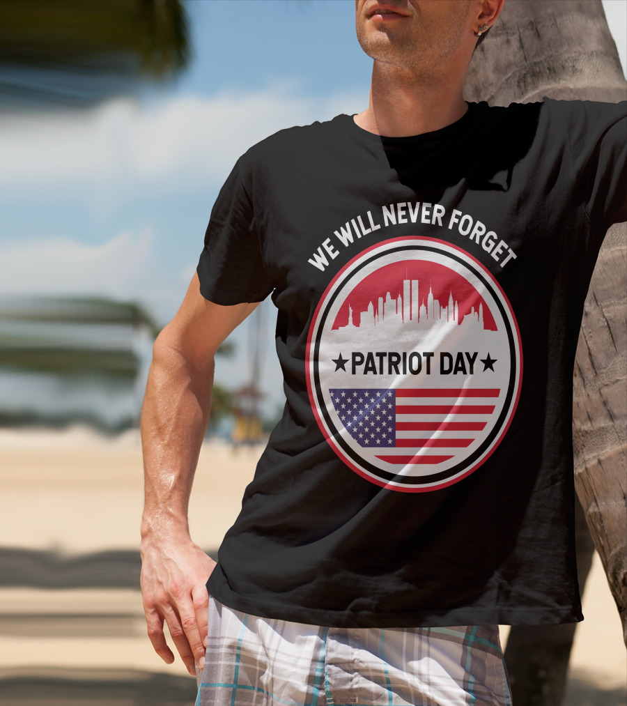 We Will Never Forget Patriot Day USA 9.11 Heroes Commemorate T-Shirt