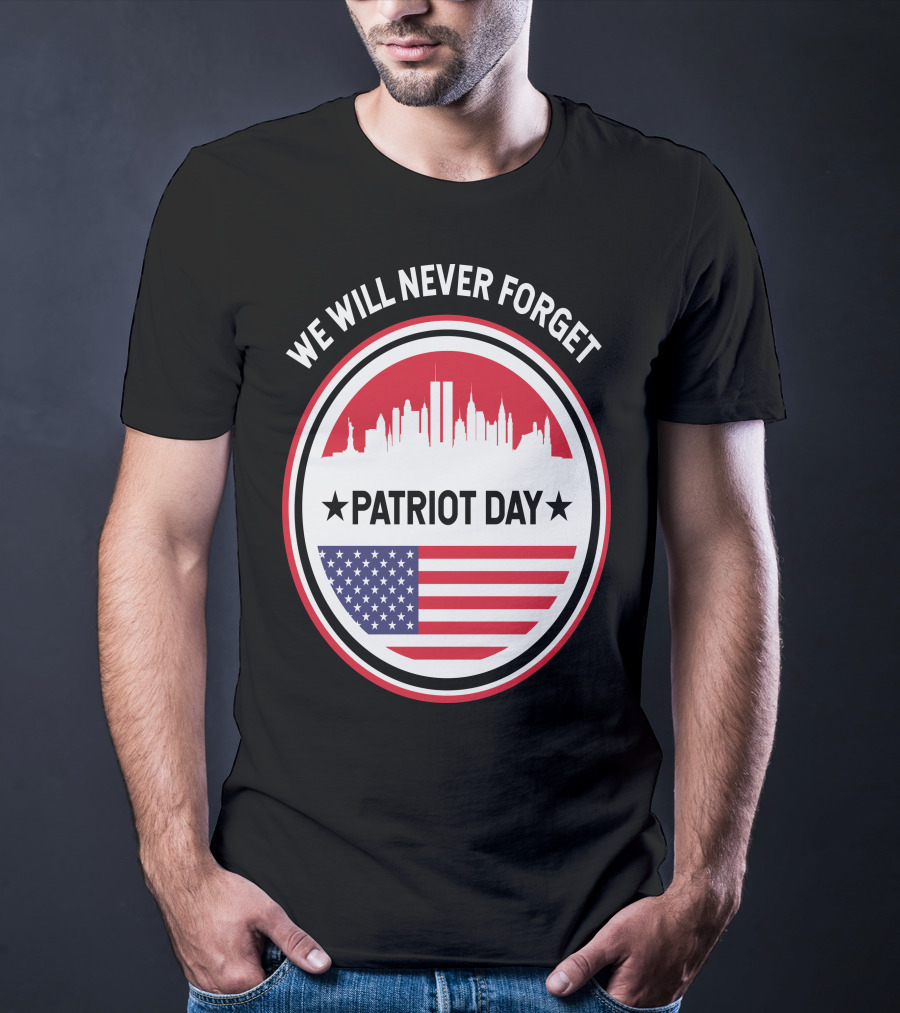 We Will Never Forget Patriot Day USA 9.11 Heroes Commemorate T-Shirt