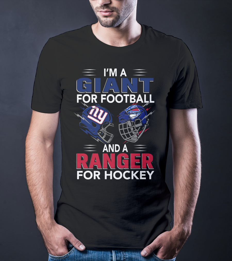 I'm A Giant For Football And A Ranger For Hockey New York Helmet Logos T-Shirt