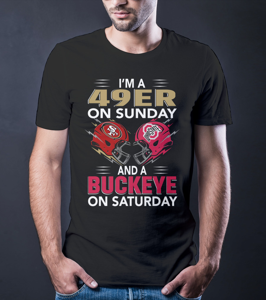 I'm A 49Er On Sunday And A Buckeye On Saturday Helmet Matchup T-Shirt