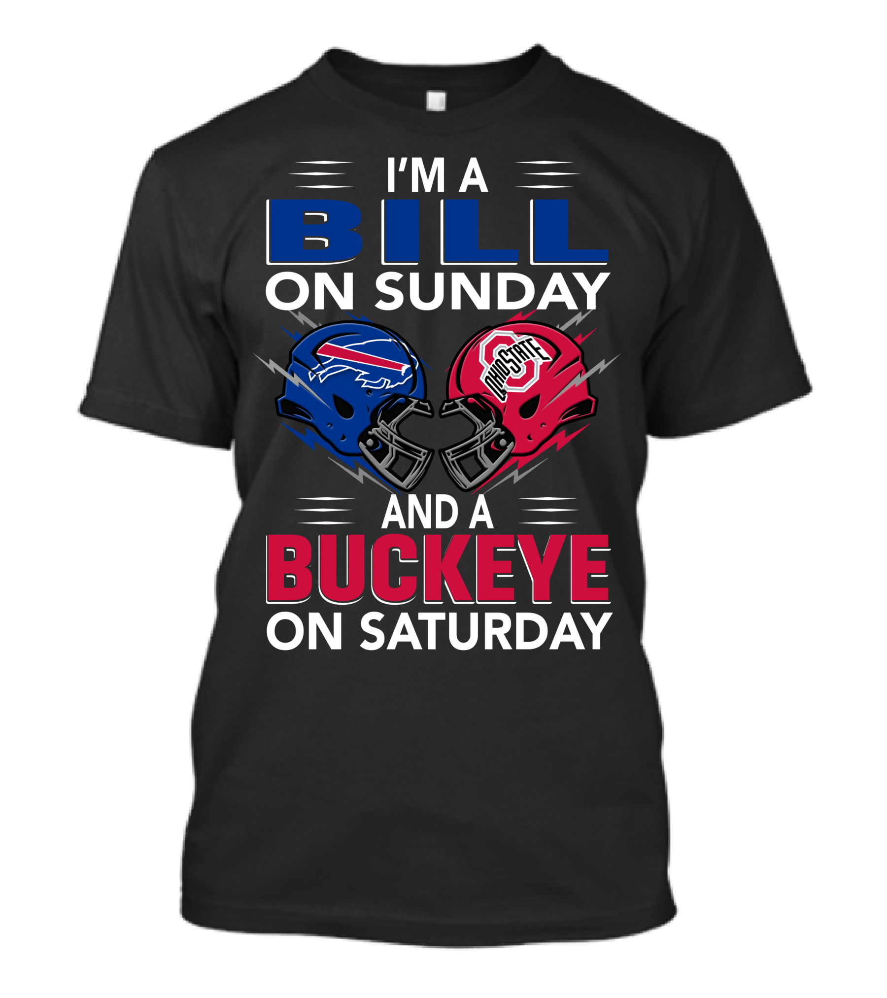 I'm A Bill On Sunday And A Buckeye On Saturday Football Fan Gear T-Shirt