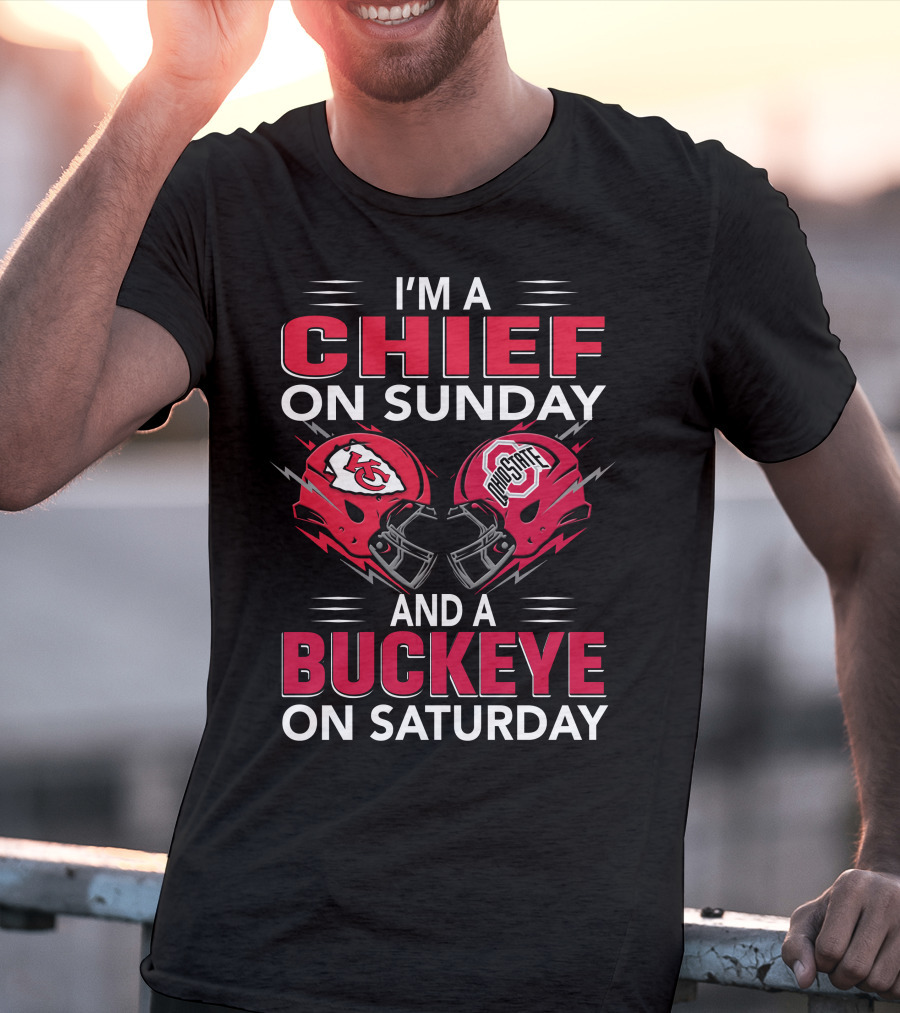 I'm A Kansas City Chief On Sunday And Ohio State Buckeye On Saturday T-Shirt