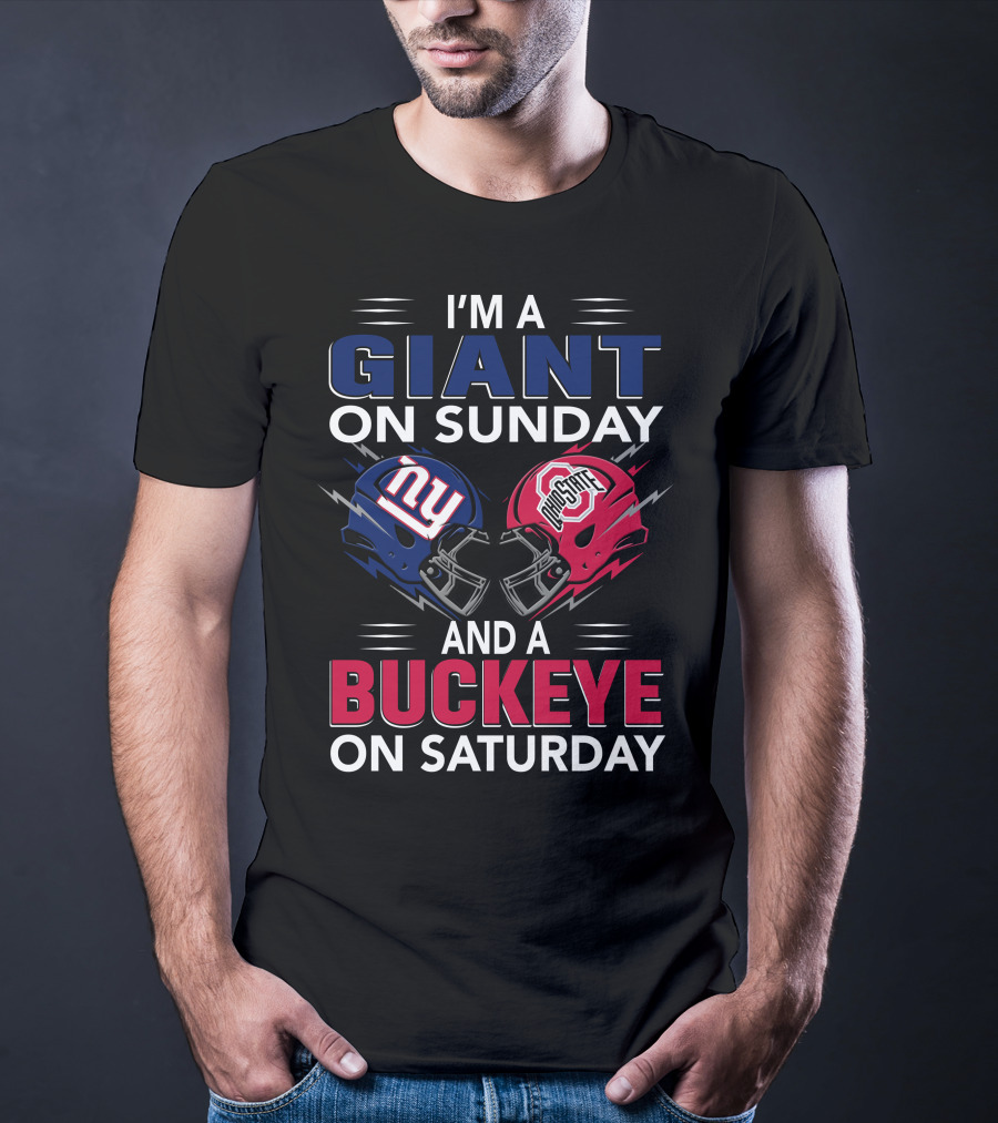 I'm A Giant On Sunday And A Buckeye On Saturday With New York And Ohio State Football Helmet T-Shirt
