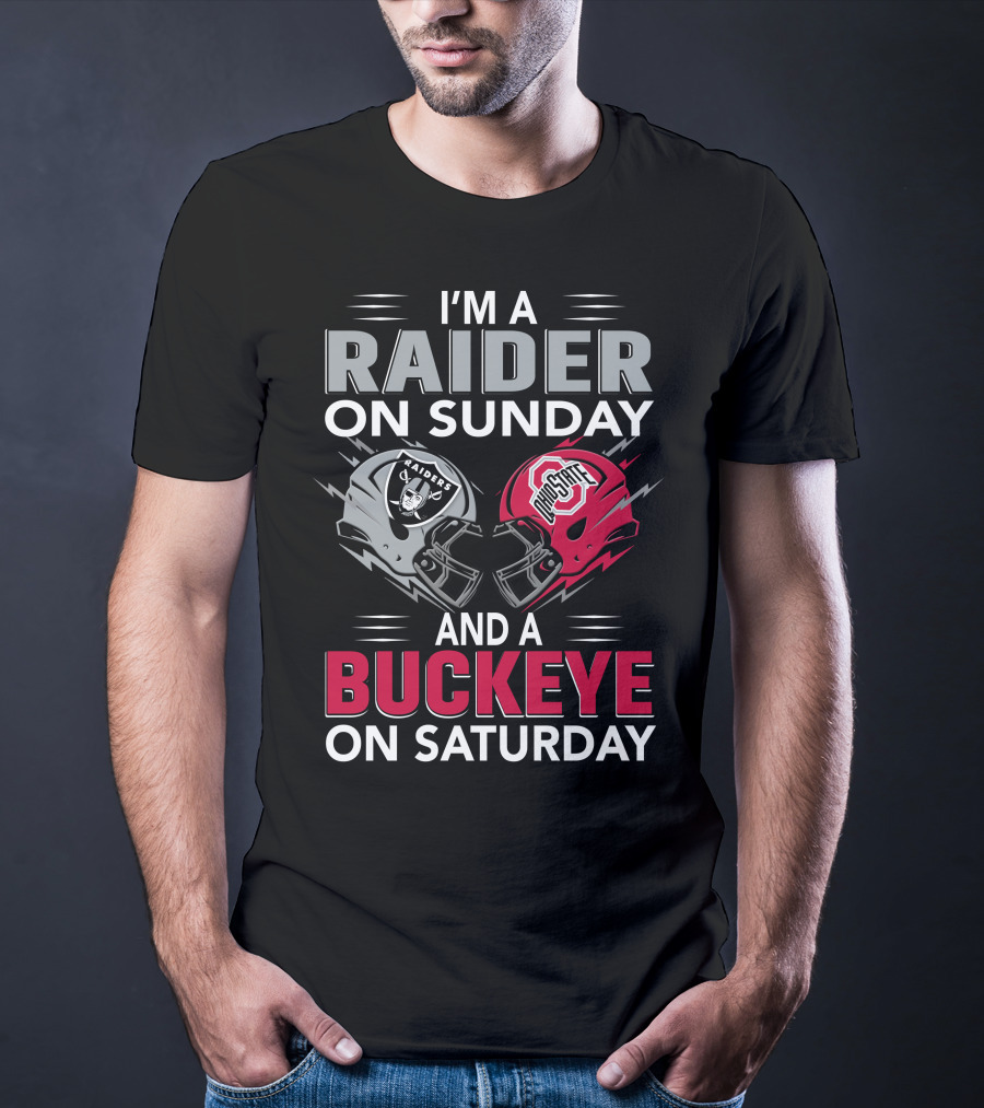 I'm A Raider On Sunday And A Buckeye On Saturday Raiders And Ohio State Helmets T-Shirt