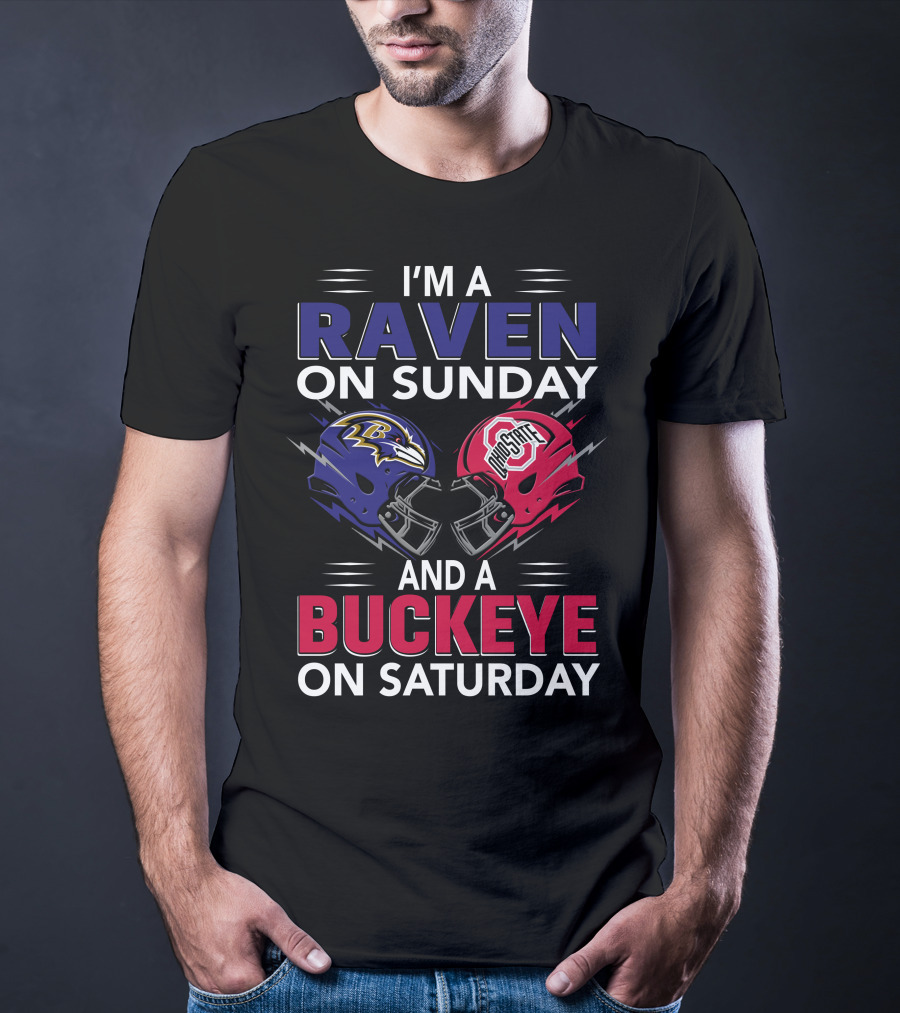 I'm A Ravens On Sunday Buckeyes On Saturday Football Fan Gear T-Shirt