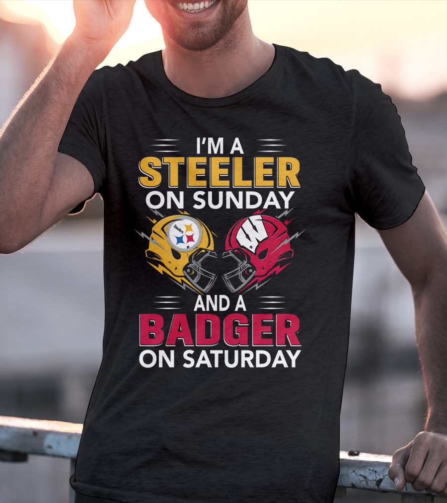 I'm A Steeler On Sunday And A Badger On Saturday T-Shirt
