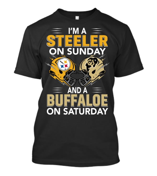 I'm A Steeler On Sunday And A Buffaloe On Saturday T-Shirt