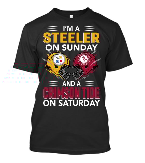 I'm A Steeler On Sunday And A Crimson Tide On Saturday T-Shirt
