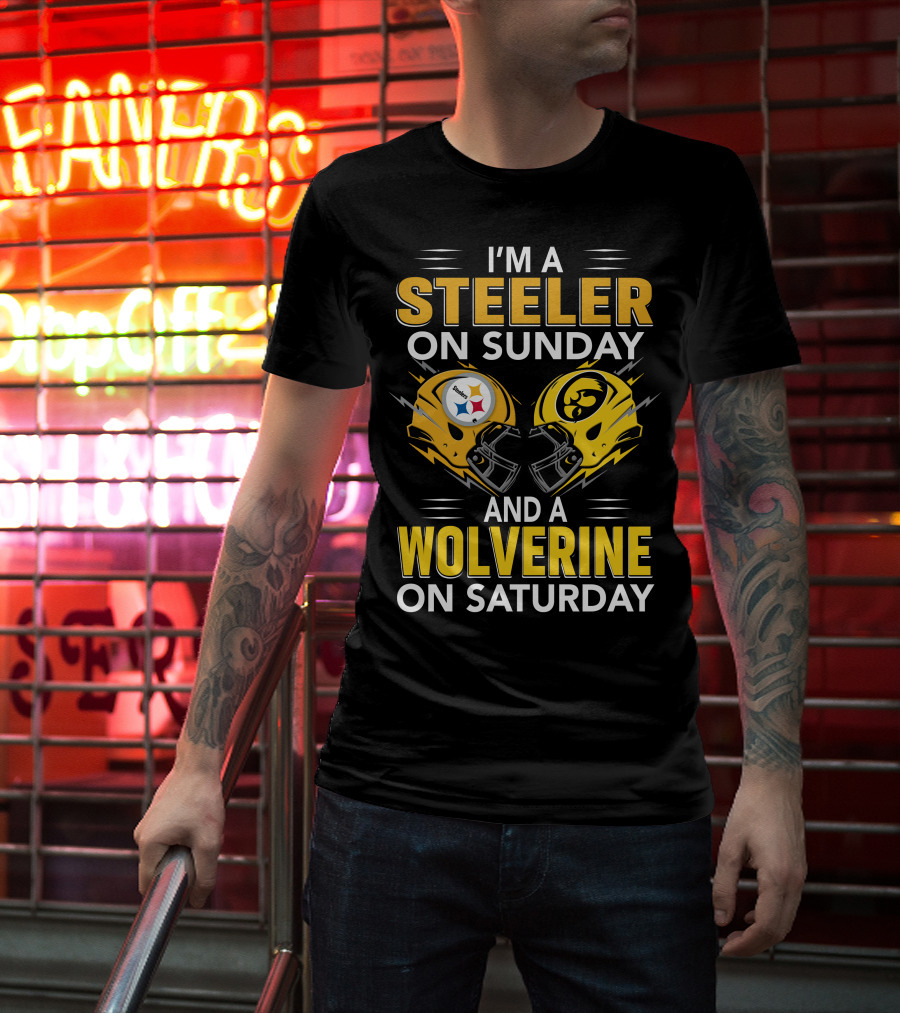 I'm A Steeler On Sunday And A Wolverine On Saturday T-Shirt