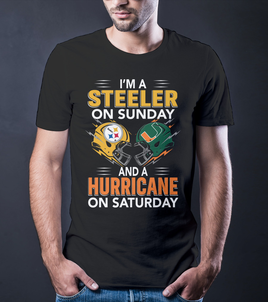 I'm A Steeler On Sunday And A Hurricane On Saturday T-Shirt