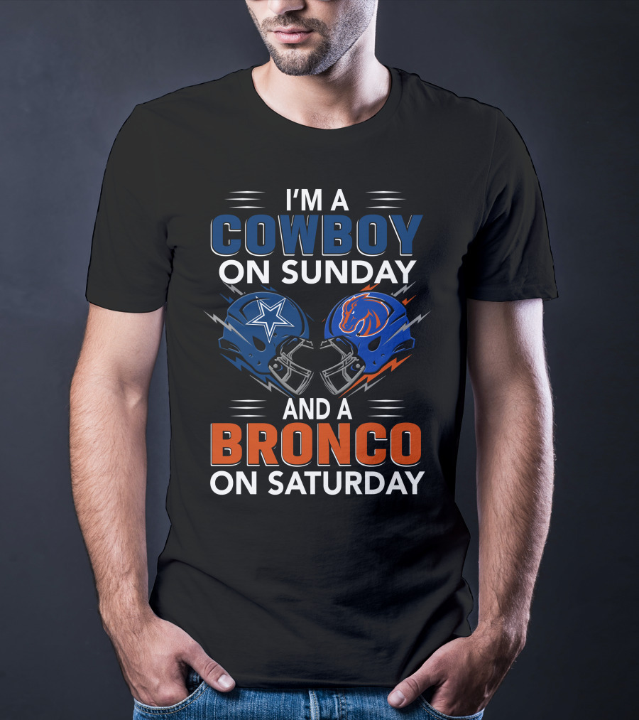 I'm A Cowboy On Sunday And A Bronco On Saturday T-Shirt