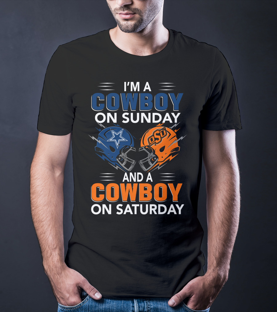 I'm A Cowboy On Sunday And A Cowboy On Saturday Dallas Cowboys Oklahoma State University Football Helmets T-Shirt