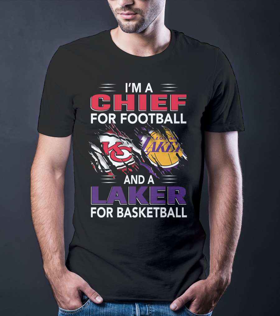 I'm A Chief For Football And A Laker For Basketball T-Shirt