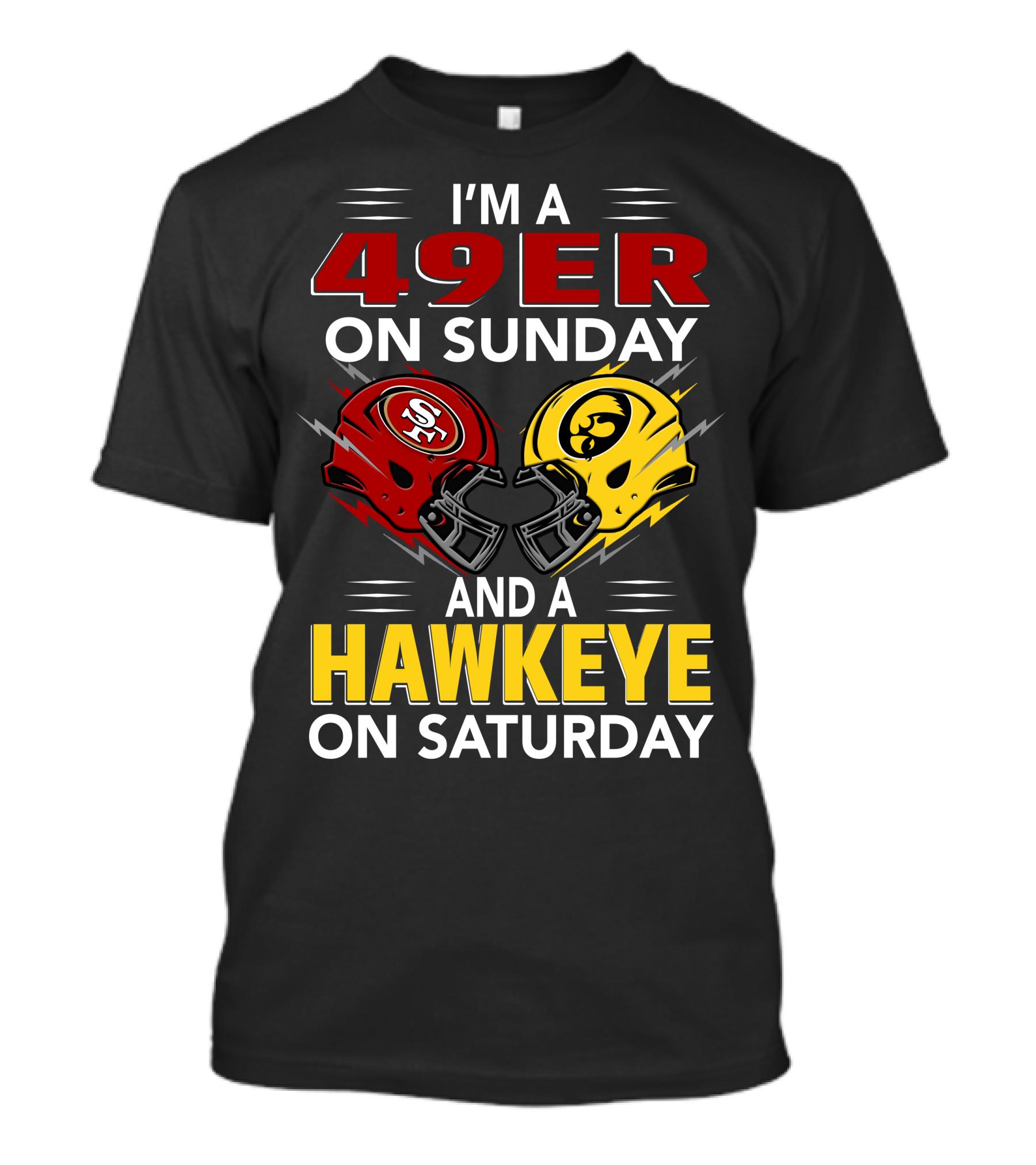 I'm A 49Er On Sunday And A Hawkeye On Saturday T-Shirt