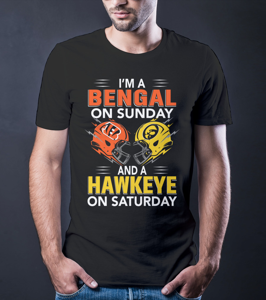 I'm A Bengal On Sunday And A Hawkeye On Saturday T-Shirt