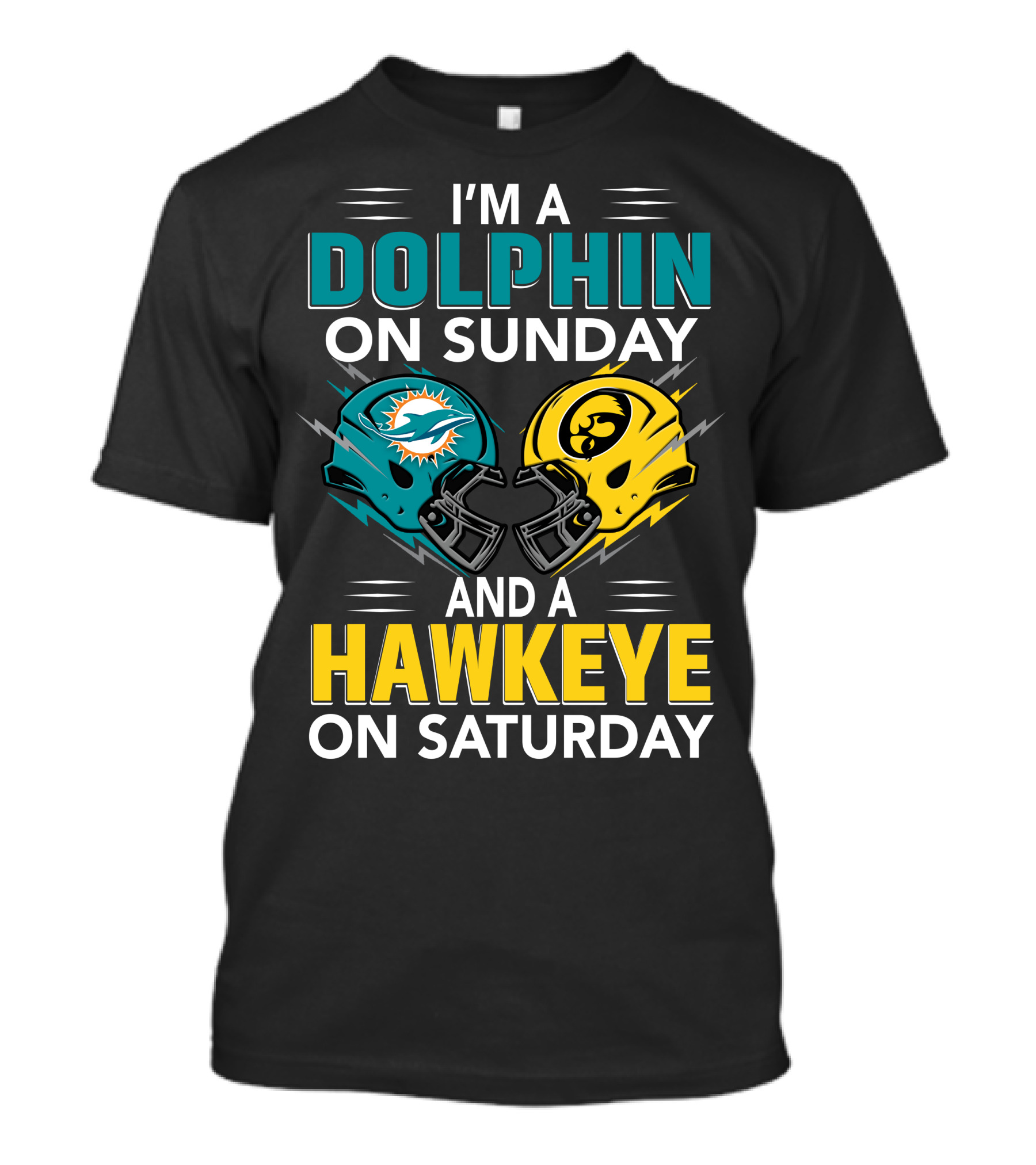 I'm A Miami Dolphin On Sunday And An Iowa Hawkeye On Saturday T-Shirt