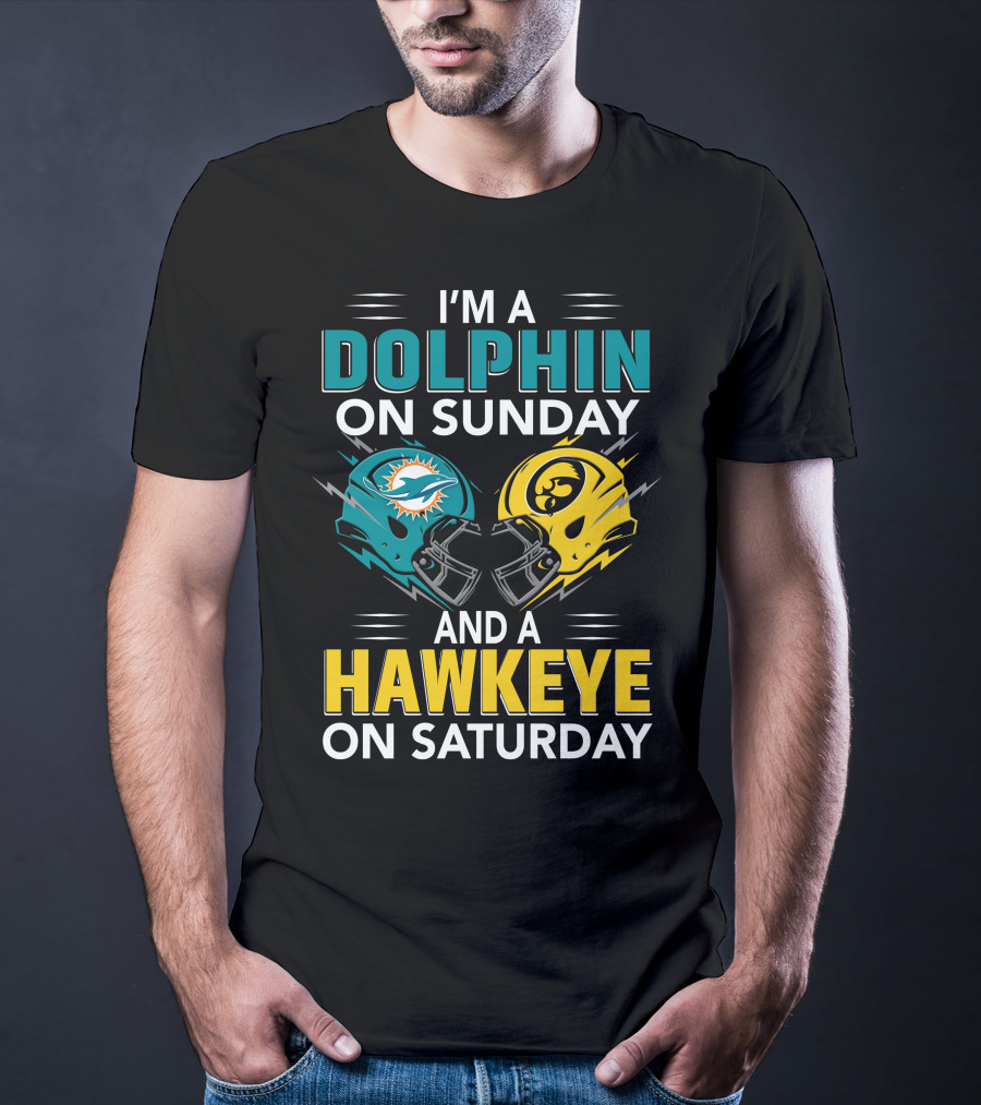 I'm A Miami Dolphin On Sunday And An Iowa Hawkeye On Saturday T-Shirt