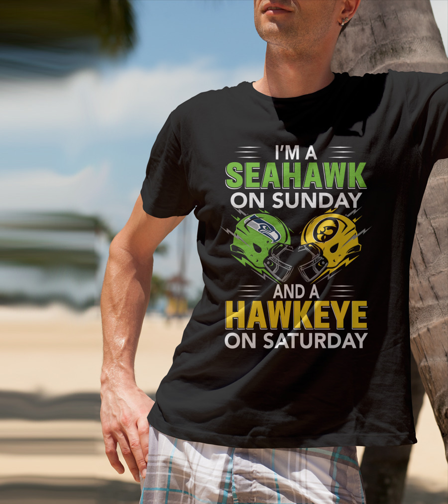 I'm A Seahawk On Sunday And A Hawkeye On Saturday T-Shirt