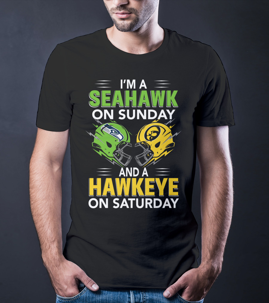 I'm A Seahawk On Sunday And A Hawkeye On Saturday T-Shirt