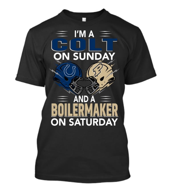 I'm A Colt On Sunday And A Boilermaker On Saturday T-Shirt