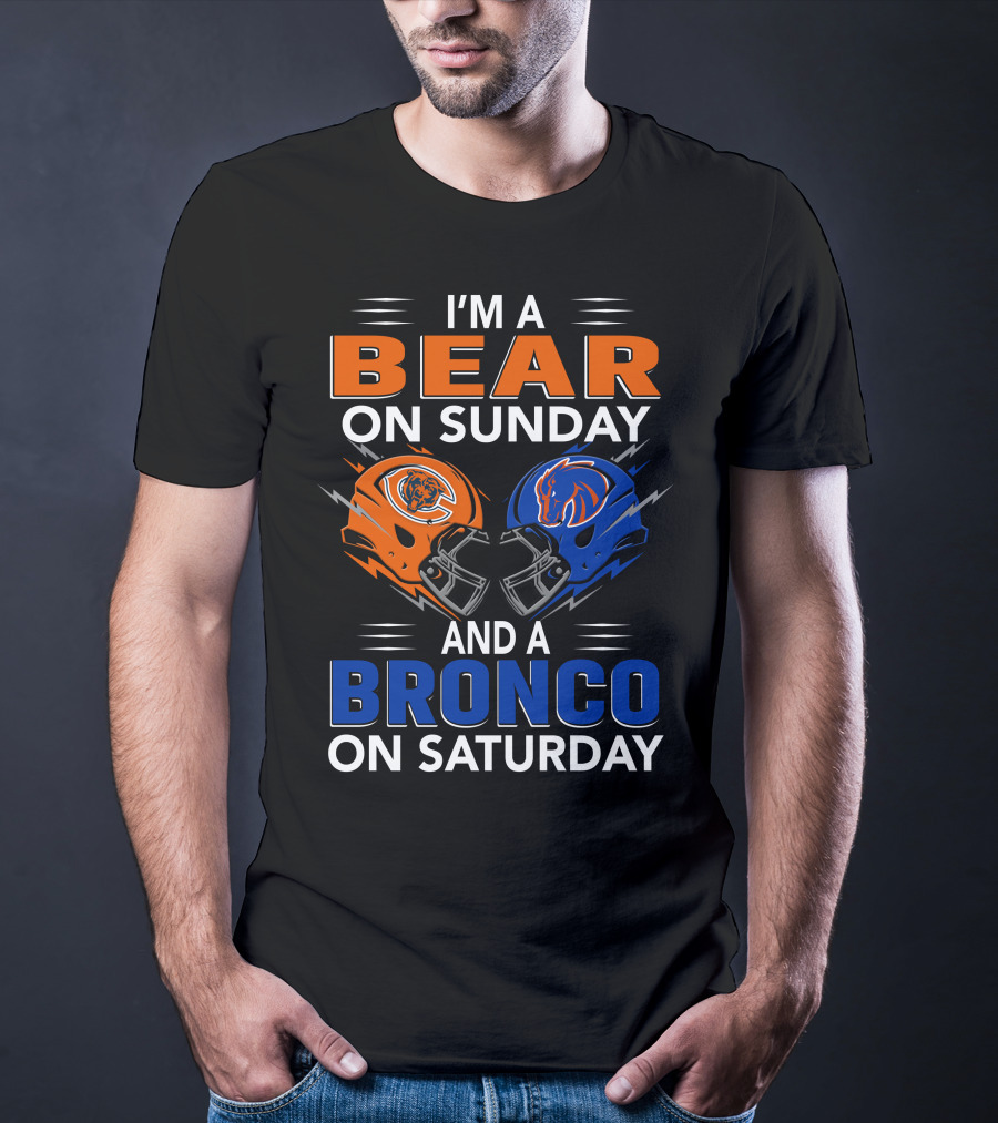 I'm A Bear On Sunday And A Bronco On Saturday Football Helmets T-Shirt