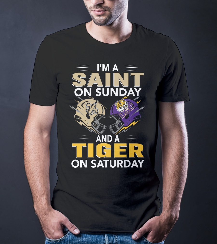 I'm A Saint On Sunday And A Tiger On Saturday Nfl New Orleans Ncaa Lsu Helmets T-Shirt