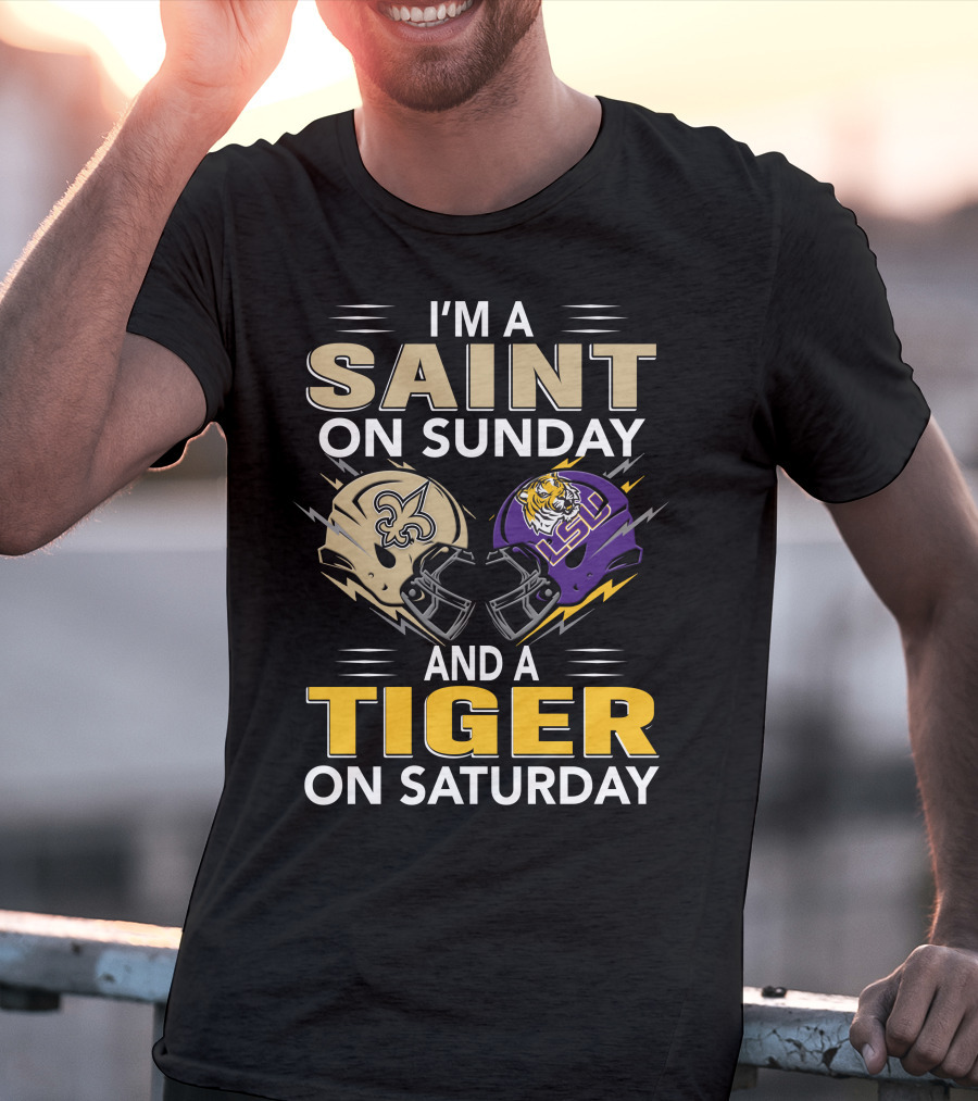 I'm A Saint On Sunday And A Tiger On Saturday Nfl New Orleans Ncaa Lsu Helmets T-Shirt