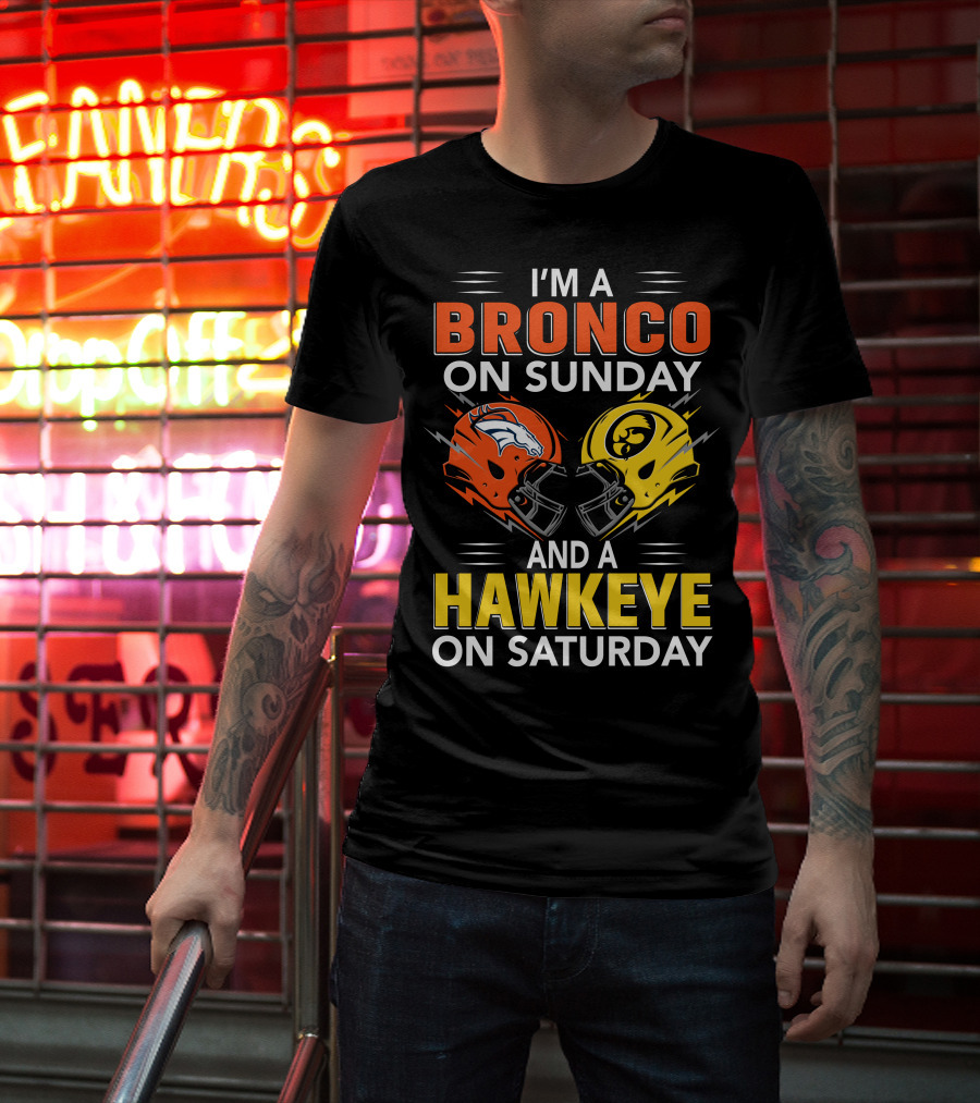 I'm A Bronco On Sunday And A Hawkeye On Saturday Football Helmets T-Shirt