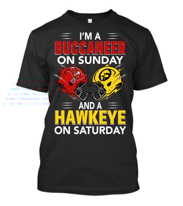 I'm A Buccaneer On Sunday And A Hawkeye On Saturday T-Shirt