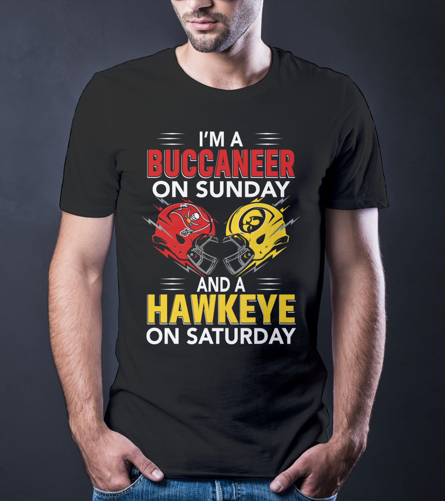 I'm A Buccaneer On Sunday And A Hawkeye On Saturday T-Shirt