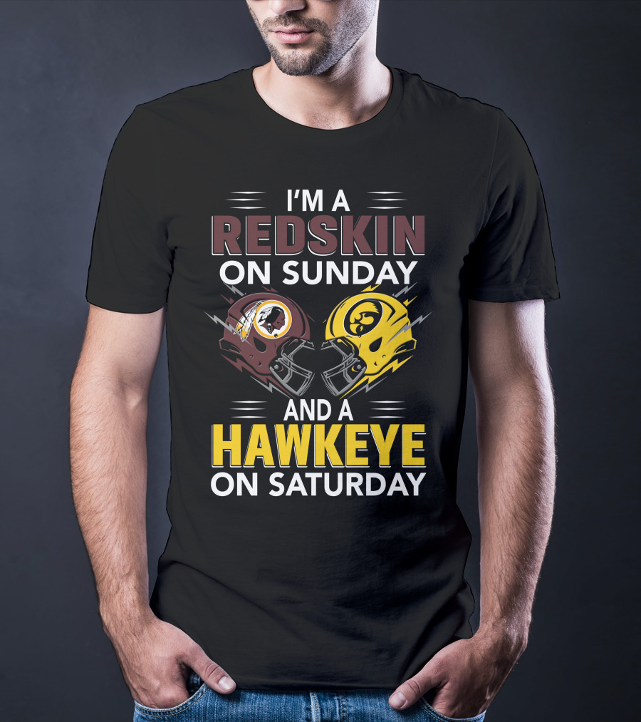 I'm A Redskin On Sunday And A Hawkeye On Saturday Football Helmet T-Shirt