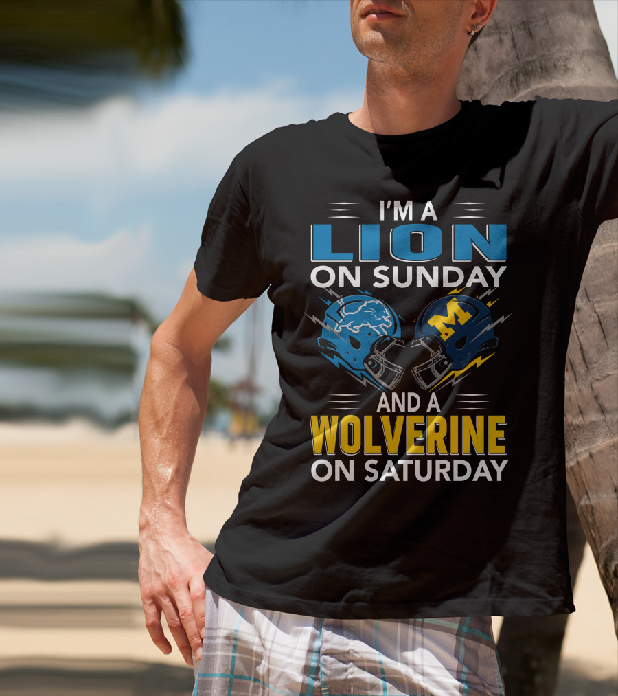I'm A Lion On Sunday And A Wolverine On Saturday Football Helmets T-Shirt