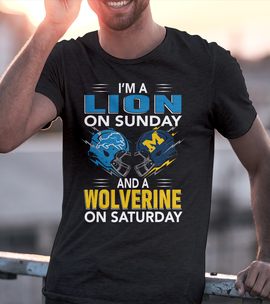 I'm A Lion On Sunday And A Wolverine On Saturday Football Helmets T-Shirt