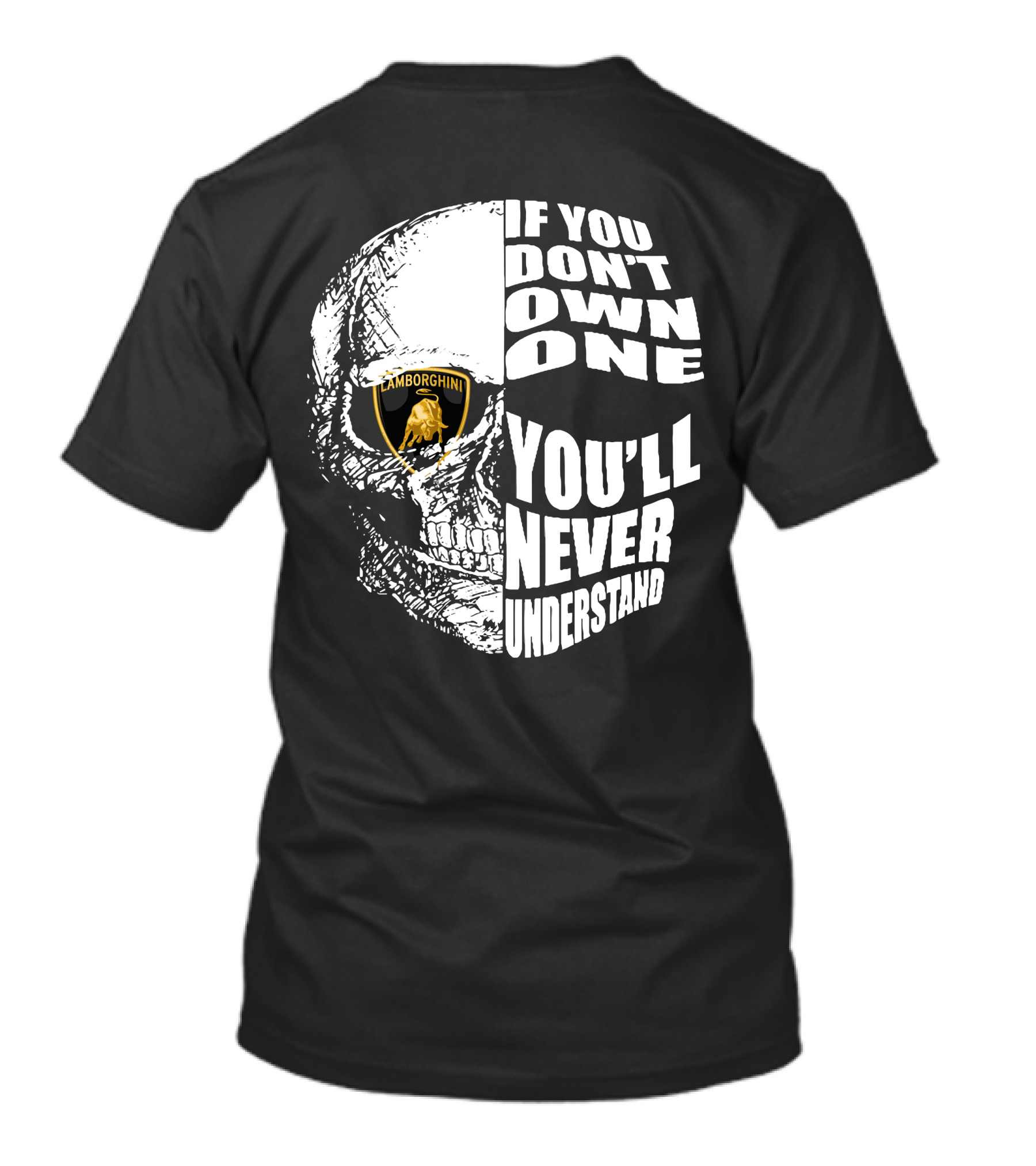 If You Don't Own One You'll Never Understand Lamborghini Skull T-Shirt