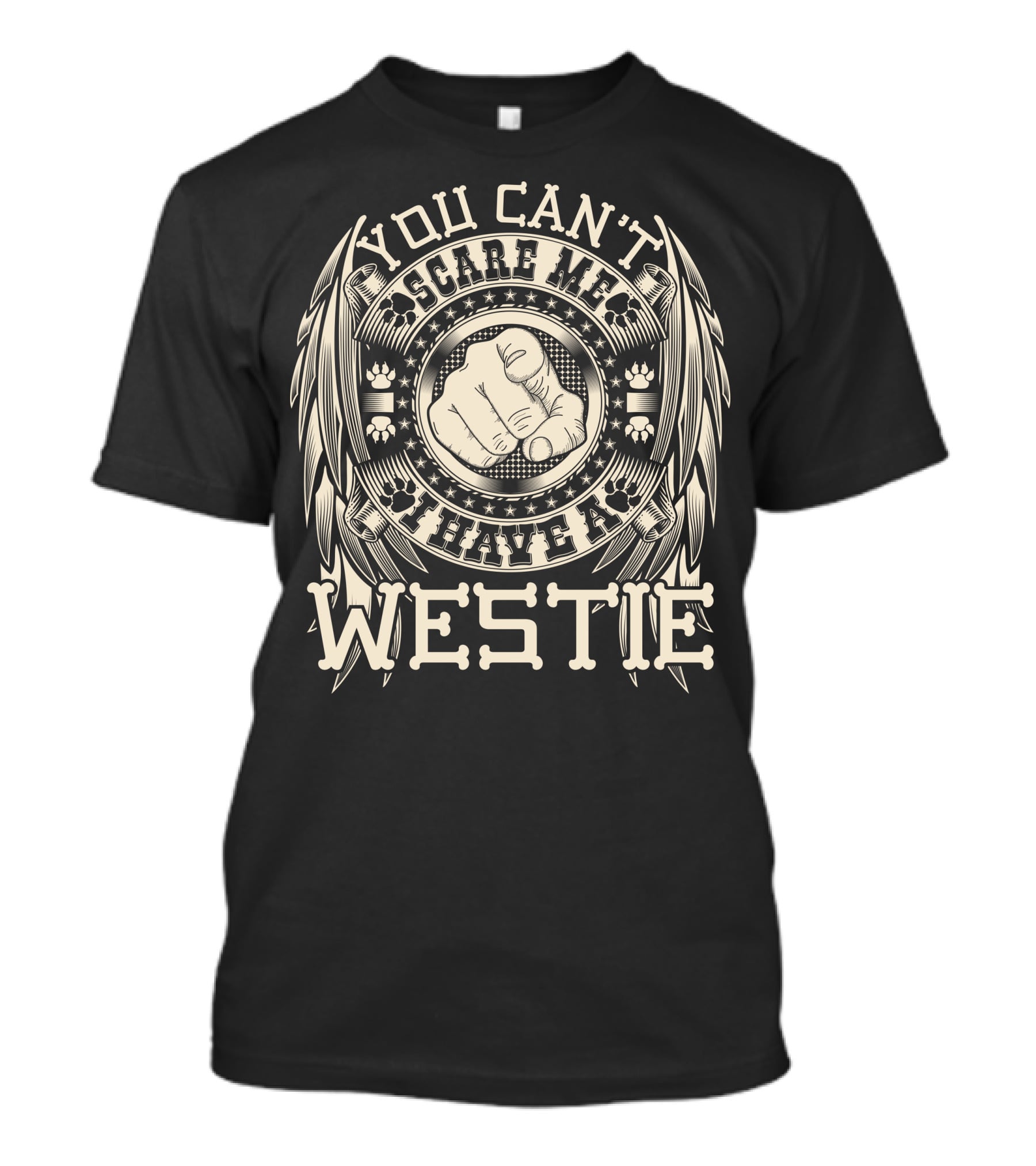 You Can't Scare ME I Have A Westie T-Shirt
