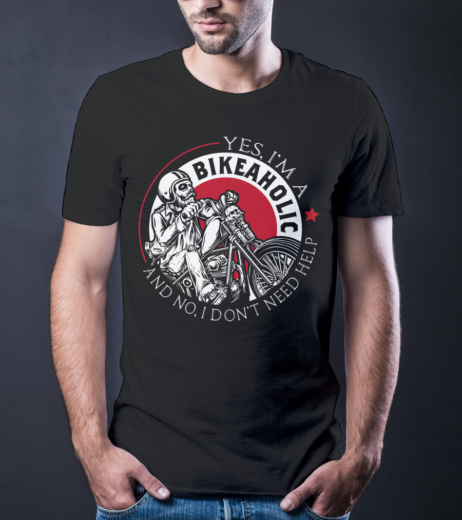 Yes I'm A Bikeaholic Skull Rider And No I Don't Need Help T-Shirt