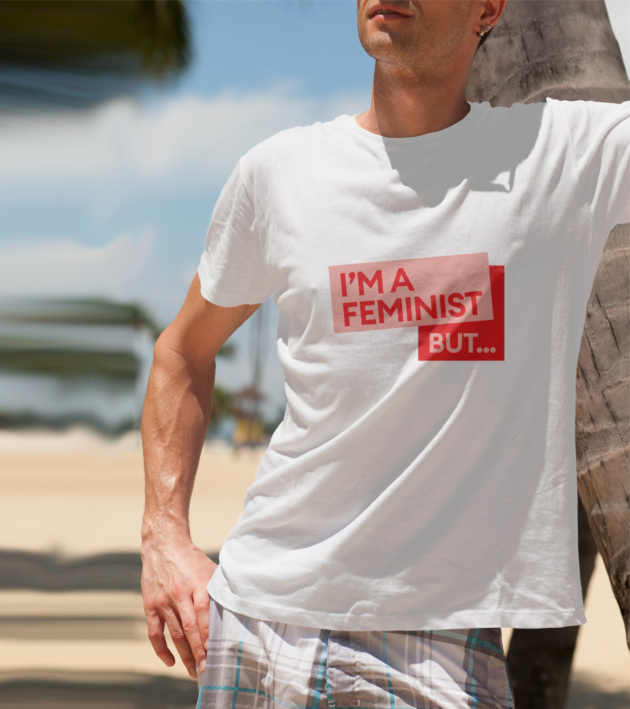 I'm A Feminist But. Guilty Feminist Merch T-Shirt