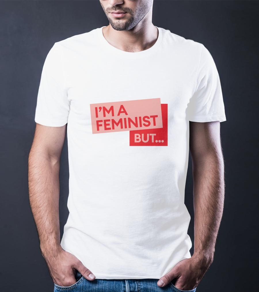 I'm A Feminist But. Guilty Feminist Merch T-Shirt